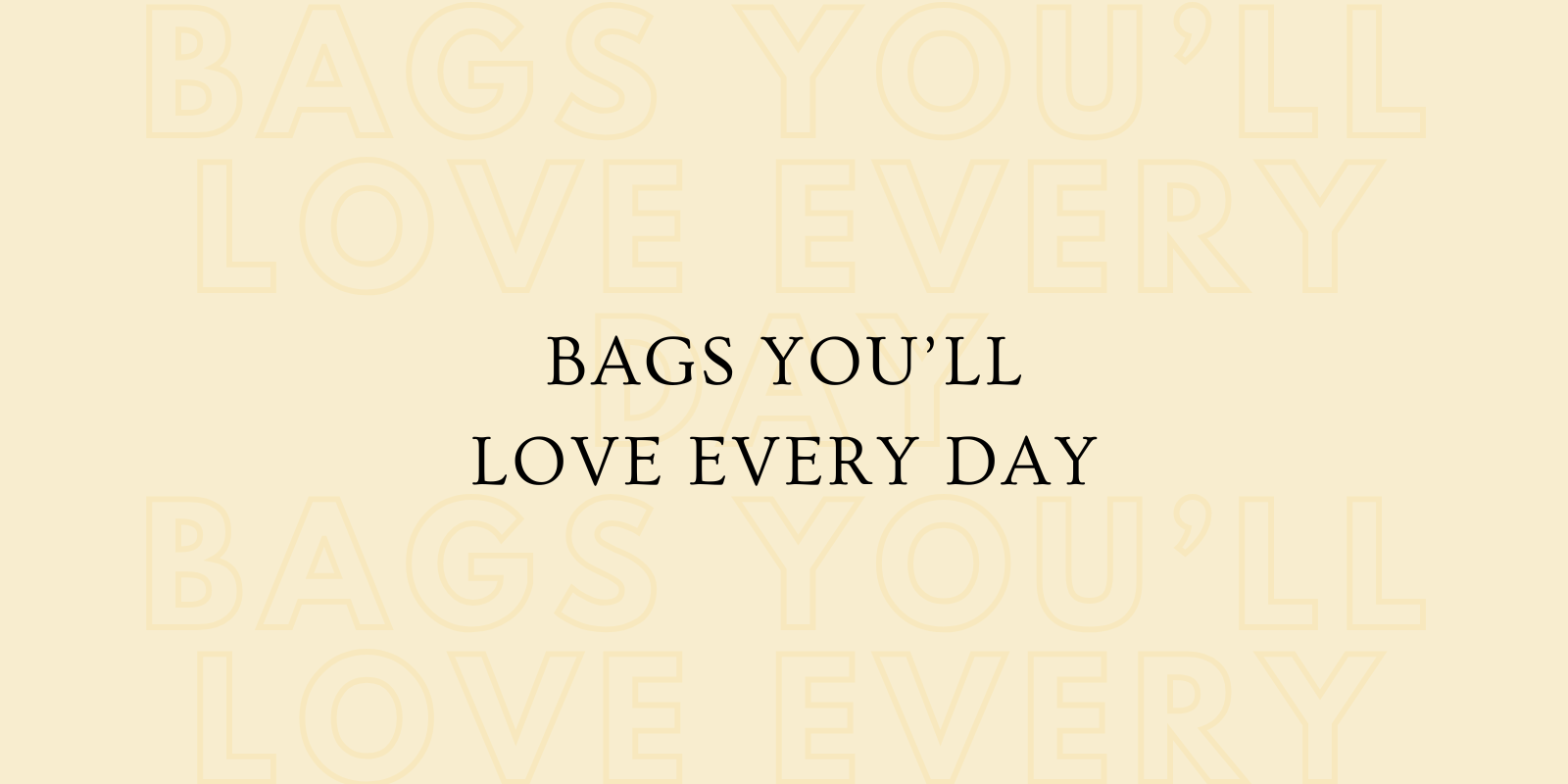 Bags You'll Love Every Day